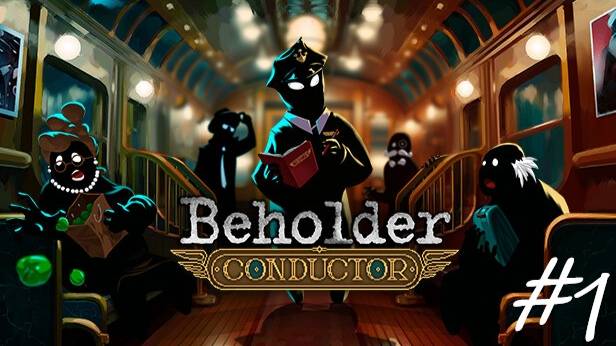 Прохождение Beholder Conductor #1 - Начало работы смотреть онлайн