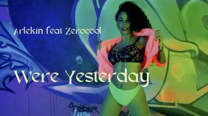 Arlekin feat Zerocool - Were Yesterday