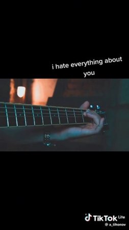Антон Тихонов песня на гитаре I hate everything about you