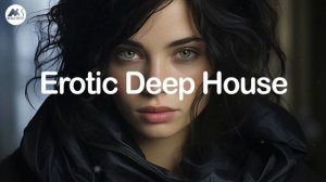 Erotic Deep House - Sensual & Groovy Deep House Mix 2025