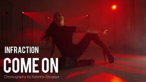 COME ON - Infraction. Choreo by Katerina Strogaya