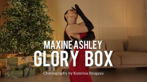 GLORY BOX - Maxine Ashley. Choreo by Katerina Strogaya.