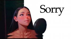 Sorry - [Ai / cover / music / anime]