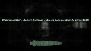 DJane HouseKat & Groove Coverage - Oompa Loompa (Alex Ch Remix 2k25)
