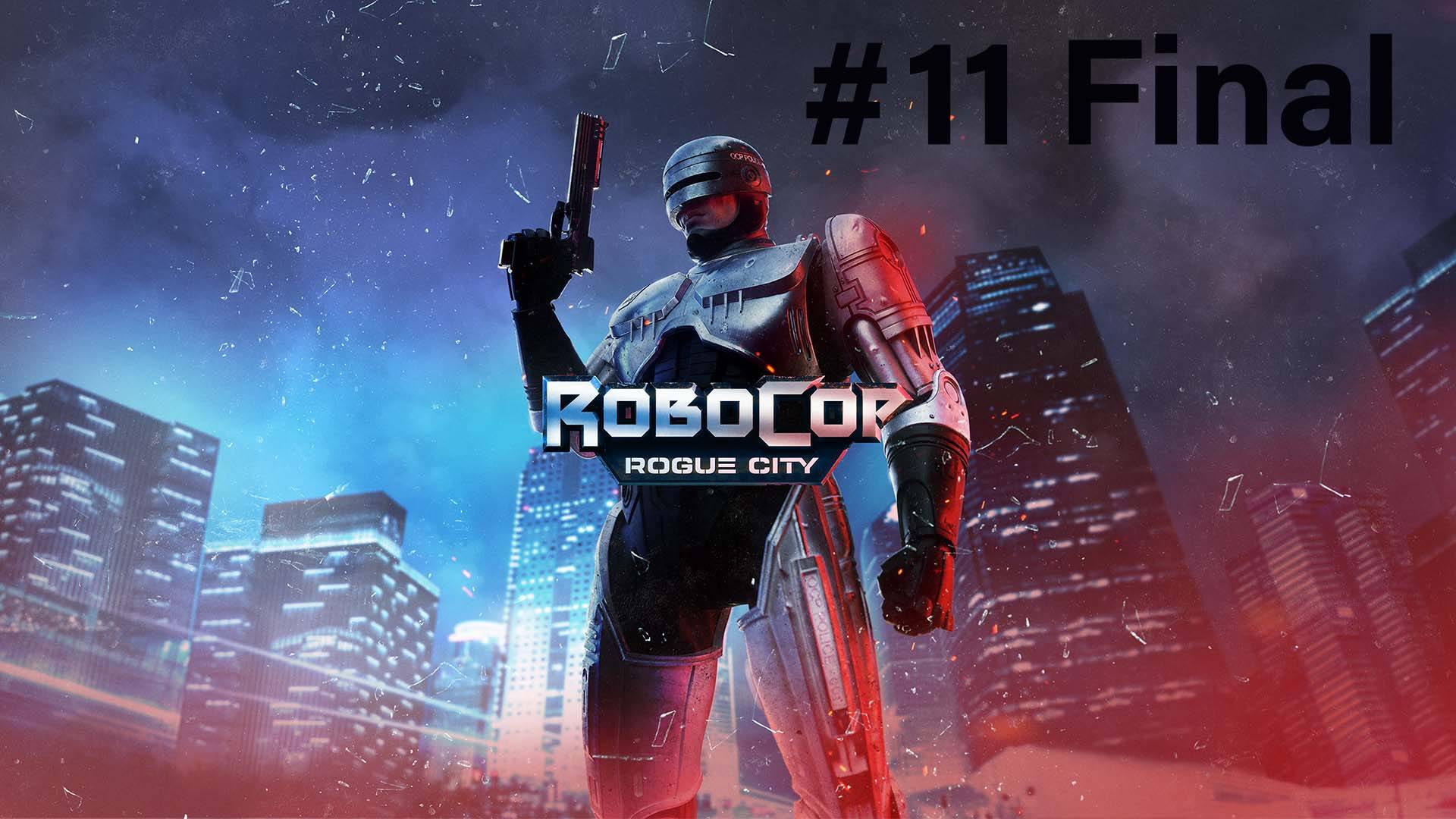 RoboCop Rogue City Part 11 Final