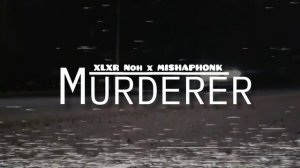 XLXR x MISHAPHONK - Murderer