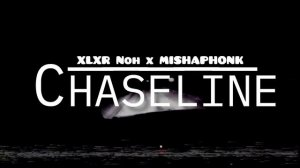 XLXR x MISHAPHONK - Chaseline