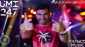 UMI 247 Trance Music Radioshow by Max Maksimov [Progressive, Uplifting & Vocal Trance] TOP MEGAMIX