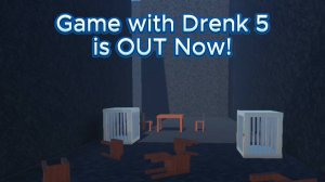 Game with Drenk 5 is OUT Now!