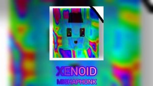 XENOID (Mishaphonk)