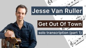 Get Out Of Town - Jesse Van Ruller (Transcription, Part 1)