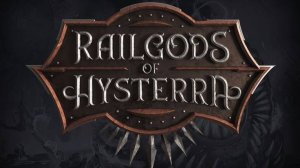 RailGods of Hysterra Почух-чухали или злой машин