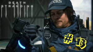 Death Stranding. Серия #13: Южный узел!
