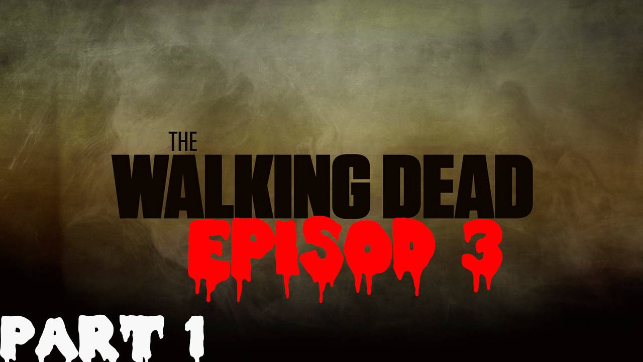 Прохождение игры - The Walking Dead (В ДОЛГИЙ ПУТЬ) (Без комментариев)