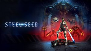 Steel Seed ◉ Прохождение ➤ Часть: 1 ➤ Долгий Сон.