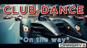 [EDM] Darsay - По дороге (On the way)