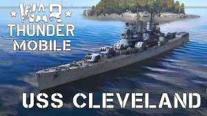 WAR THUNDER MOBILE | USS CLEVELAND