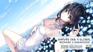 「Nightcore」→ Where Did You Go (Shinzo Radio Edit) __ Empyre One x Global Rockerz x Enerdizer [YFPS4e
