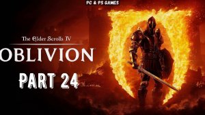 TES IV Oblivion Remastered Part 24