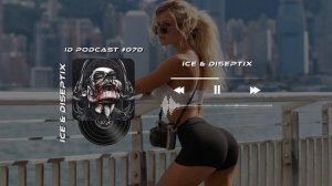 Ice & Diseptix - ID Podcast #070  [Bass House/Club House/EDM]