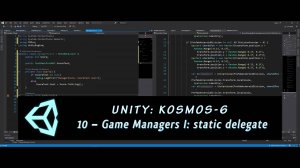 Unity: Kosmos-6. 10 – Game Managers I: static delegate