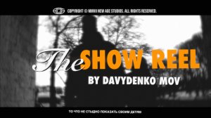 The SHOW REEL / DAVYDENKO MOV / То что не стыдно показать своим детям
