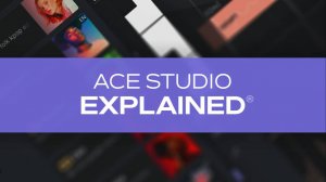 01. ACE Studio: First Look Around