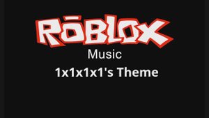 ROBLOX - 1x1x1x1 Theme Song