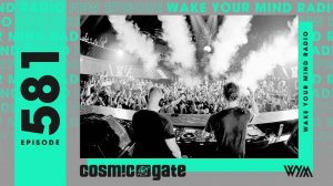 Cosmic Gate – Wake Your Mind 581