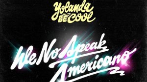 YOLANDA BE COOL – WE NO SPEAK AMERICANO (APOLLO DEEJAY REMIX)