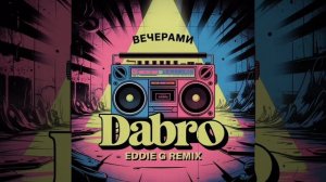 Dabro - Вечерами (Eddie G Remix)