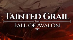 Tainted Grail The Fall of Avalon Серия 3 Из бомжа в некроманты