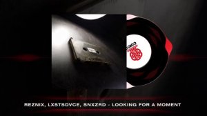 Reznix, LXSTSDVCE, SNXZRD - Looking for a Moment (2025)