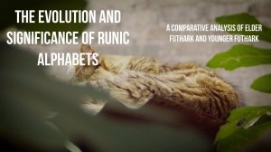 Story # 62 :  The Evolution and Significance of Runic Alphabets A Comparative Analysis