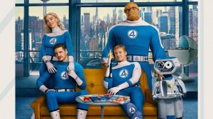 Фантастическая четвёрка: Первые шаги Fantastic Four First Steps