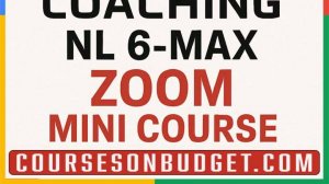 BEST POKER COACHING NL 6-MAX ZOOM MINI COURSE