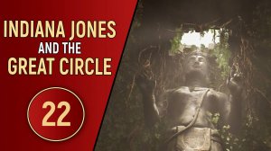 INDIANA JONES AND THE GREAT CIRCLE - ЧАСТЬ 22