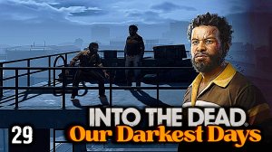 В поисках еды ► Into the Dead: Our Darkest Days #29