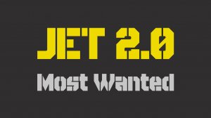 JET 2.0 Most Wanted