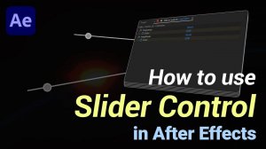 Как использовать Slider Control в After Effects?