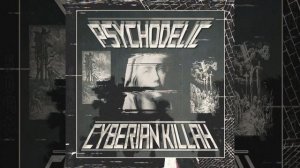 CYBERIAN KILLAH (NORTH$IDEKUSA) - PSYCHODELIC
