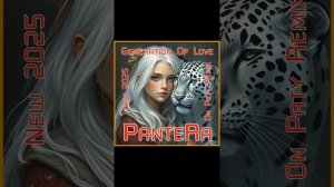 PanteRa - Generation Of Love 2025 (On Paty Remix)