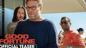 Первый тизер фильма Good Fortune 🔥