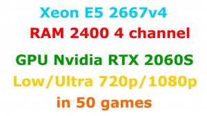 Xeon 2667v4 + RTX 2060 Super High (Ultra) settings 720p/1080p in 50 Games
