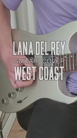 Lana Del Rey - West coast (guitar cover)