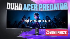 ⚡️ Два 4K в одном мониторе 😱 Обзор Acer Predator Z57 (Z57bmiiphuzx)