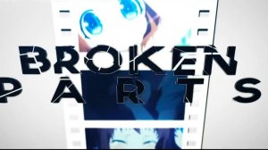 Mokita The Ready Set - Broken Part(AMV Broken Parts)