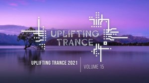 Музыка с вокалом для работы, тренировок и учебы| Uplifting Транс музыка 2021 (Vol. 15)