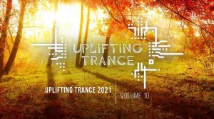 Музыка с вокалом для работы, тренировок и учебы| Uplifting Транс музыка 2021 (Vol. 10)