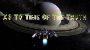 X3 TC Time Of The Truth Часть 6-1 Пираты атакуют земная компания